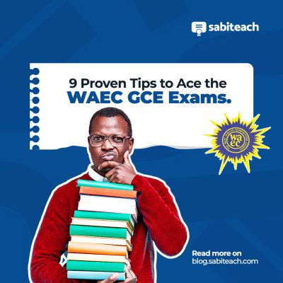 9 Proven Tips to Ace the WAEC GCE Exams
